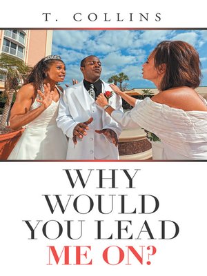 cover image of Why Would You Lead Me On?
